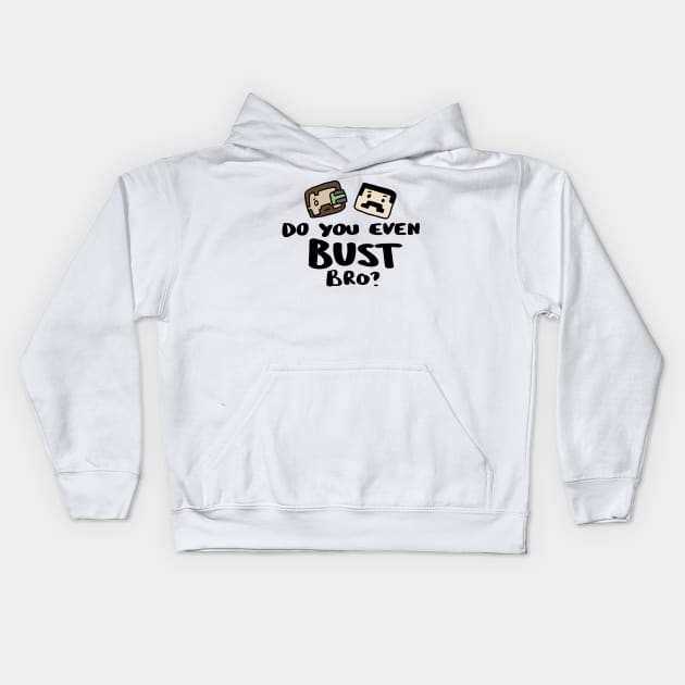 Do you even Bust Bro? Kids Hoodie by archillustrates